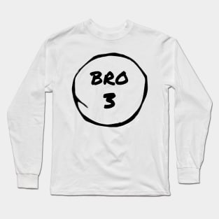 Bro 3 Long Sleeve T-Shirt